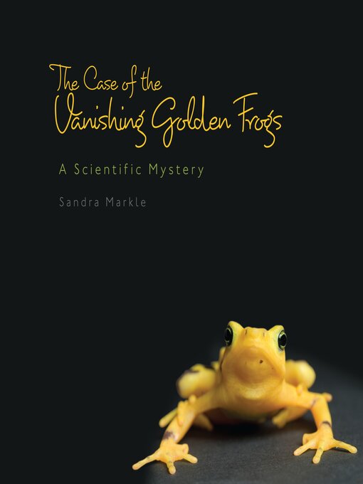 Title details for The Case of the Vanishing Golden Frogs by Sandra Markle - Wait list